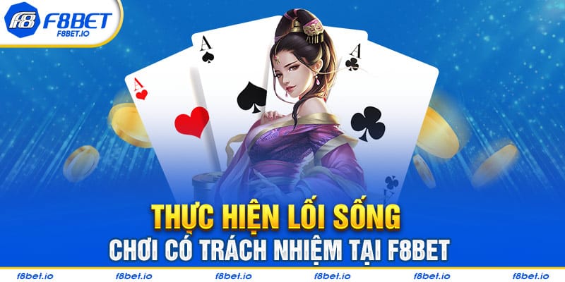 Kinh nghiệm thực hiện lối sống chơi có trách nhiệm tại F8BET