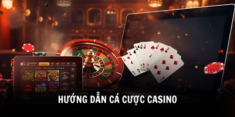 Hướng Dẫn Cá Cược Casino Chi Tiết Cho Trải Nghiệm Đỉnh Cao